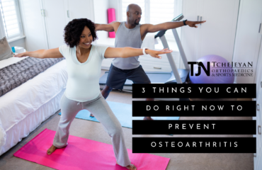 3 Things You Can Do Right Now To Prevent Osteoarthritis