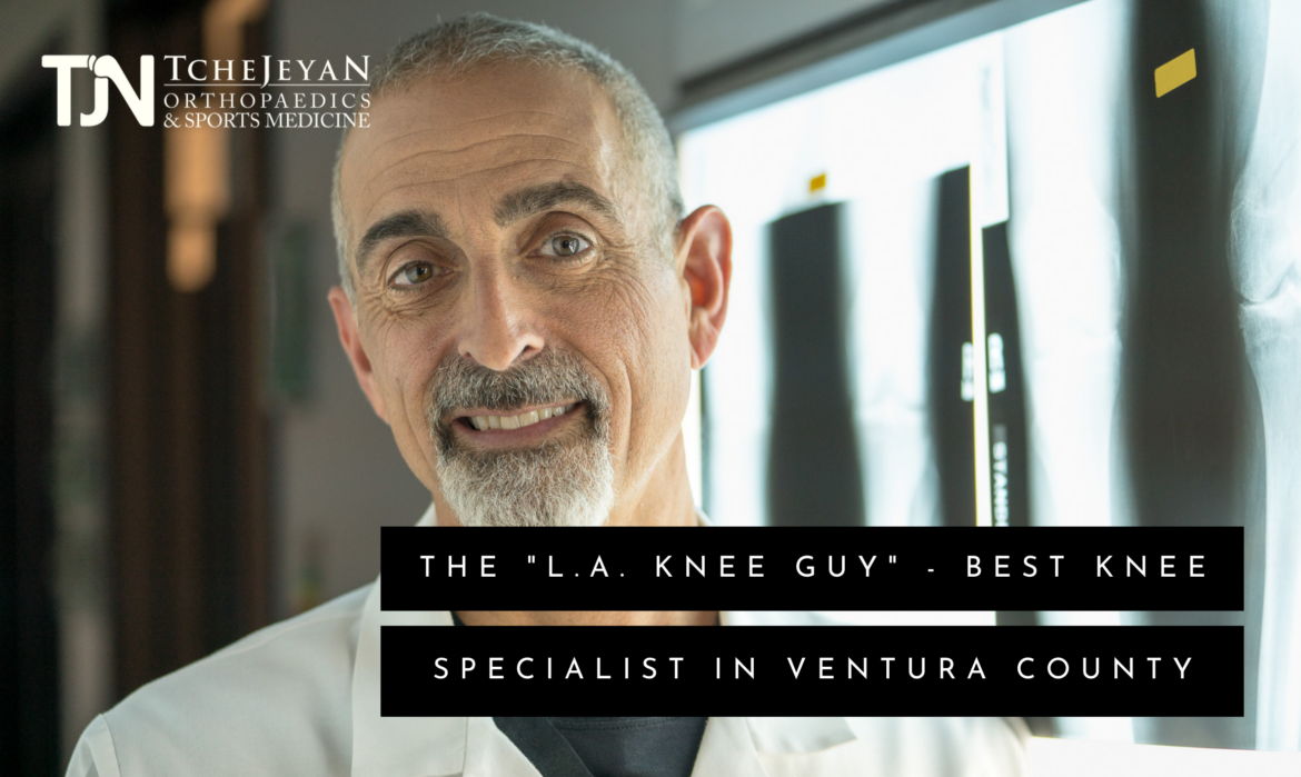 The “LA Knee Guy” - Best Orthopedic Knee Specialist in Ventura County