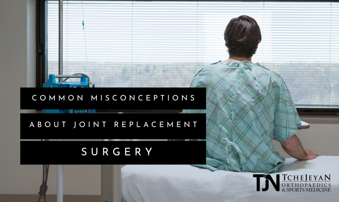 common misconceptions about joint replacement