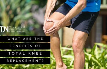 TJ Orthopedics BEnefits of Total Knee Replacemene